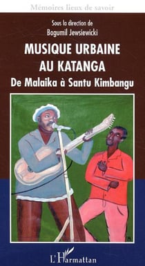 Musique urbaine au Katanga - De Malaika à Santu Kimbangu
