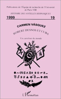 ROBERT DESNOS ET CUBA - Un carrefour du monde