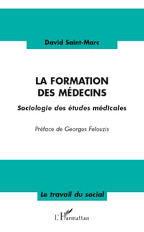 La formation des médecins - Sociologie des études médicales