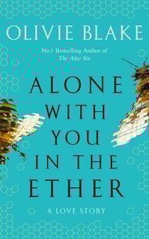 Alone With You in the Ether - A love story like no other and a Heat Magazine Book of the Week