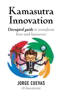 Kamasutra innovation - Disrupted guide to transform lives and businesses