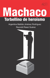 Machaco. Torbellino de heroísmo