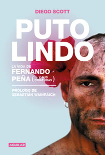 Puto lindo - La vida de Fernando Peña (y sus criaturas)