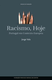 Racismo Hoje - Portugal em Contexto Europeu