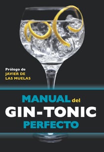 Manual del gin-tonic perfecto - Prólogo de Javier de las Muelas