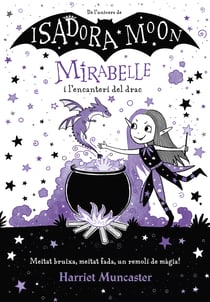 Mirabelle 1 - Mirabelle i l'encanteri del drac - Un llibre màgic de l'univers de la Isadora Moon amb purpurina a la coberta!