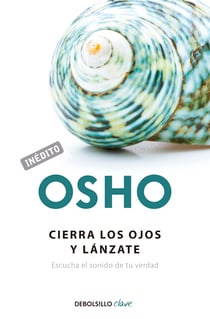 Cierra los ojos y lánzate (OSHO habla de tú a tú) - Escucha el sonido de tu verdad