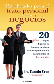 Habilidades para el trato personal en los negocios - 20 reglas básicas de buenos modales, cortesía y educación para triunfar en los negocios