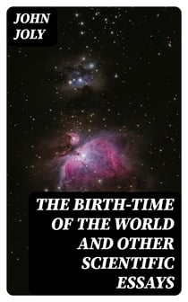 The Birth-Time of the World and Other Scientific Essays
