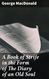 A Book of Strife in the Form of The Diary of an Old Soul
