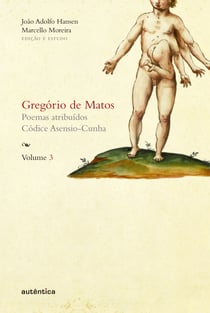 Gregório de Matos - Volume 3 - Poemas atribuídos. Códice Asensio-Cunha