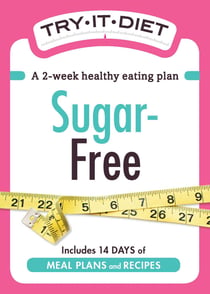 Try-It Diet - Sugar-Free - A two-week healthy eating plan