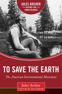 To Save the Earth - The American Environmental Movement