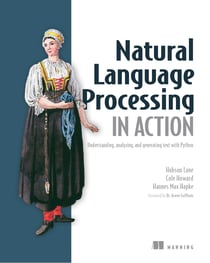Natural Language Processing in Action - Understanding, analyzing, and generating text with Python