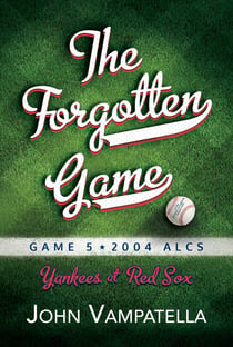 The Forgotten Game - Game 5 2004 ALCS Yankees at Red Sox