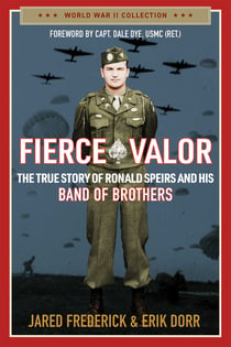 Fierce Valor - The True Story of Ronald Speirs and his Band of Brothers