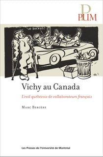 Vichy au Canada - L'exil québécois des collaborateurs français