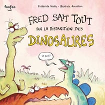 Fred sait tout sur la disparition des dinosaures - Collection Fonfon audio