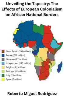 Unveiling the Tapestry: The Effects of European Colonialism on African National Borders