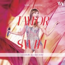 Taylor Swift - La rebelle devenue icône