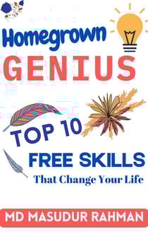Homegrown Genius: Top 10 Free Skills That Change Your Life