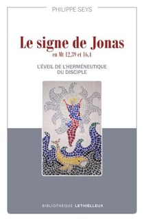 Le signe de Jonas en Mt 12,39 et 16,4 - L'éveil de l'herméneutique du disciple