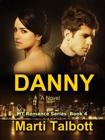 Danny: A Novel, Book 4 - MT Romance Series
