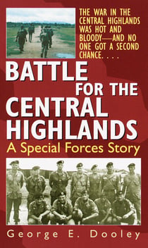 Battle for the Central Highlands - A Special Forces Story