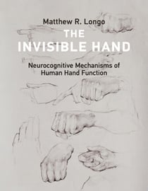 The Invisible Hand - Neurocognitive Mechanisms of Human Hand Function
