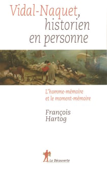 Vidal-Naquet, historien en personne - L'homme-mémoire et le moment-mémoire