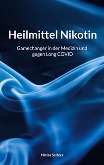 Heilmittel Nikotin - Gamechanger in der Medizin und gegen Long Covid