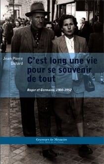 C'est long une vie pour se souvenir de tout - Roger et Germaine, 1900-1952