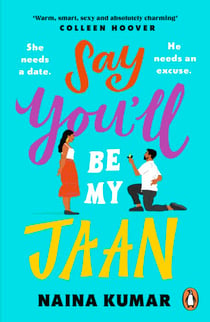 Say You’ll Be My Jaan - The USA TODAY bestselling fake engagement romcom of the year - the perfect feel good pick me up!