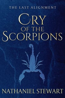 The Last Alignment: Cry of the Scorpions (Book 1)