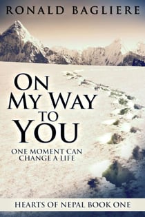 On My Way To You: One Moment Can Change A Life - Hearts Of Nepal, #1
