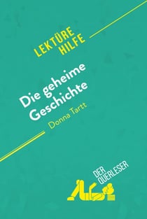 Die geheime Geschichte von Donna Tartt (Lektürehilfe) - Detaillierte Zusammenfassung, Personenanalyse und Interpretation