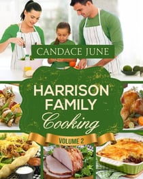 Harrison Family Cooking Volume 2 - Harrison Family Cooking, #2