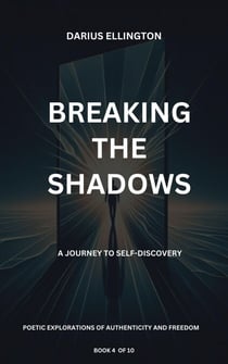 Breaking The Shadows A Journey To Self-Discovery - Personal Growth and Self-Discovery, #4