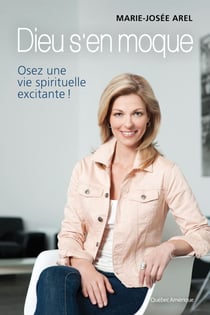 Dieu s'en moque - Osez une spiritualité excitante!