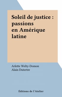 Soleil de justice : passions en Amérique latine
