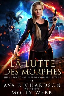 La Lutte des Morphes - Théa Grove, Chasseuse de Vampires, #2