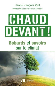 Chaud devant - Bobards et savoirs sur le climat