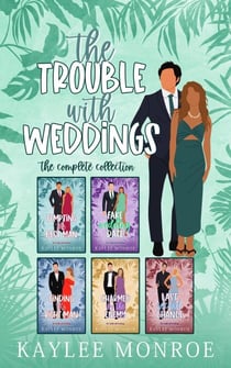 The Trouble with Weddings: The Complete Collection