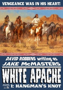 White Apache 1: Hangman's Knot - White Apache, #1