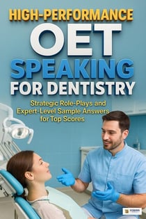High-Performance OET Speaking for Dentistry Strategic Role-Plays and Expert-Level Sample Answers for Top Scores