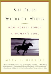 She Flies Without Wings - How Horses Touch a Woman's Soul