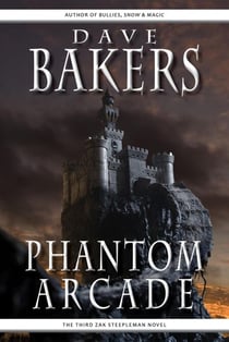 Phantom Arcade: The Third Zak Steepleman Novel - Zak Steepleman, #3