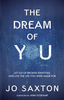 The Dream of You - Let Go of Broken Identities and Live the Life You Were Made For