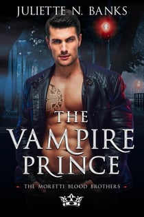 The Vampire Prince - The Moretti Blood Brothers, #1