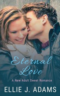Eternal Love - New Adult Sweet Romance Series, #8